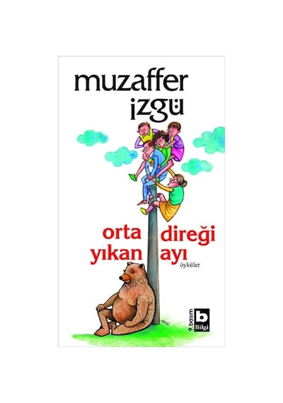 Ortadireği Yıkan Ayı - Muzaffer İzgü - Bilgi Yayınevi