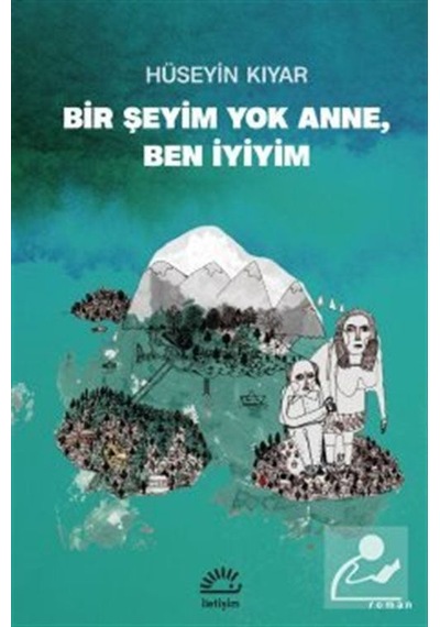 Bir Şeyim Yok Anne Ben İyiyim - Hüseyin Kıyar - İletişim Yayınları