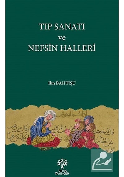 Tıp Sanatı ve Nefsin Halleri - İbn Bahtişü - Litera