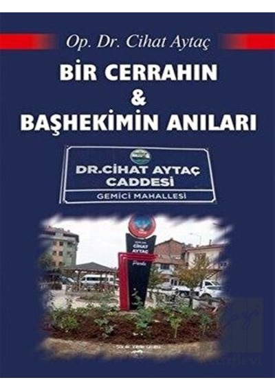 Bir Cerrahın ve Başhekimin Anıları - Cihat Aytaç - Sokak Kitapları Yayınları