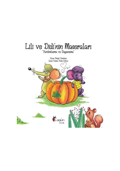 Lili ve Didi'nin Maceraları - Yardımlaşma ve Dayanışma - Birgül Yorulmaz - Lagün Çocuk Yayınları