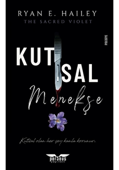 Kutsal Menekşe - Ryan E. Hailey - Perseus Yayınevi