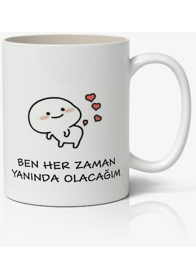 Ben Her Zaman Yanında Olacağım Yazılı Baskılı Kupa Bardak Baskılı Kahve Kupa Bardak