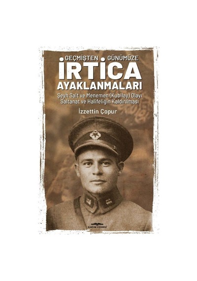 İrtica Ayaklanmaları - Geçmişten Günümüze - İzzettin Çopur - Kastaş Yayınları