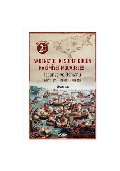 Akdeniz'de İki Süper Gücün Hakimiyet Mücadelesi: İspanya ve Osmanlı - Bülent Arı - Kadim