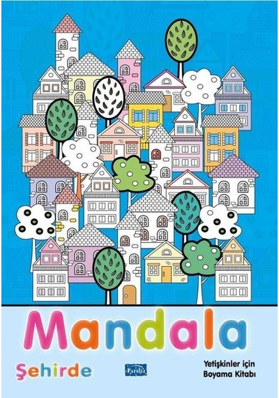 Mandala - Şehirde - Yetişkinler İçin Boyama Kitabı- Parıltı Yayınları