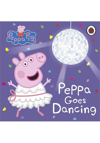Peppa Pig: Peppa Goes Dancing - Peppa Pig - Penguin Random House Children's UK