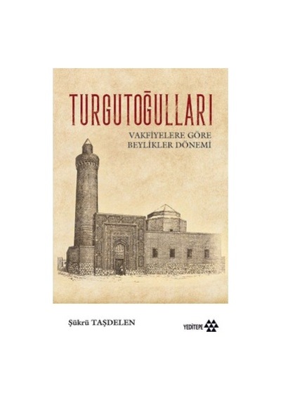 Turgutoğulları'nın Tarihsel Rolü Ve Etkileri