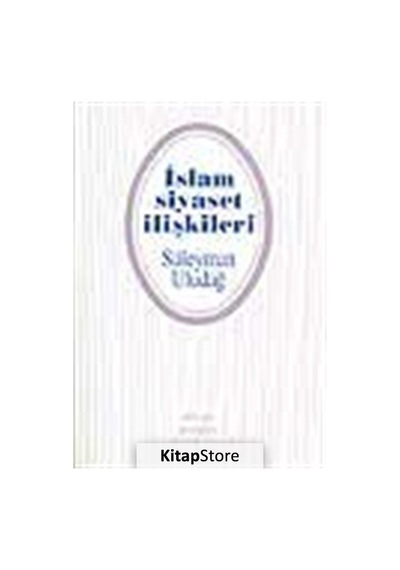 İslam Siyaset İlişkileri - Dergah Yayınları