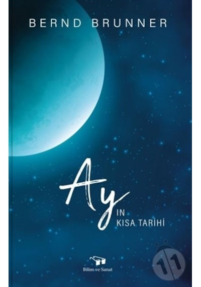 Ay'ın Kısa Tarihi  - Bernd Brunner  - Bilim ve Sanat