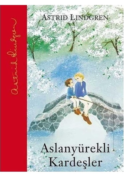 Aslanyürekli Kardeşler - Astrid Lindgren İlk Baskı 2017
