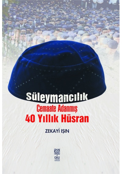 Süleymancılık Cemaate Adanmış 40 Yıllık Hüsran - Zekayi Işın