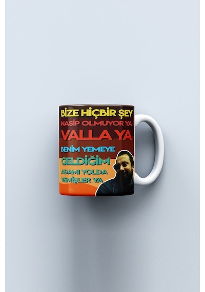 Bize Hiçbir Şey Nasip Olmuyor Ya Benim Yemeye Geldiğim Adamı Yolda Yemişler Ya Baskılı Kupa Bardak Beyaz