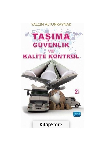 Taşıma Güvenlik ve Kalite Kontrol - Yalçın Altunkaynak - Nobel Akademik Yayıncılık