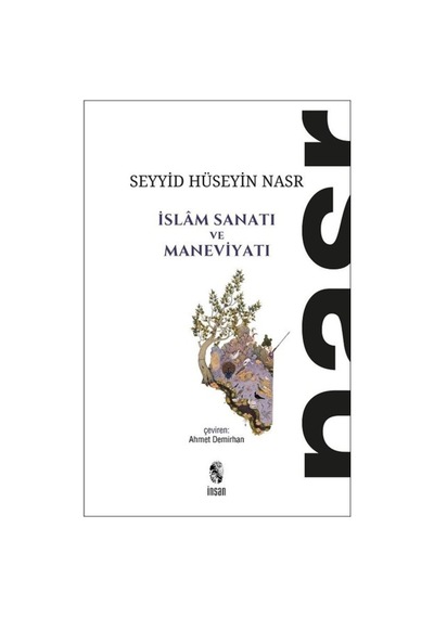 İslam Sanatı ve Maneviyatı - Seyyid Hüseyin Nasr - İnsan Yayınları