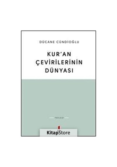 Kur'an Çevirilerinin Dünyası - Dücane Cündioğlu - Kapı Yayınları
