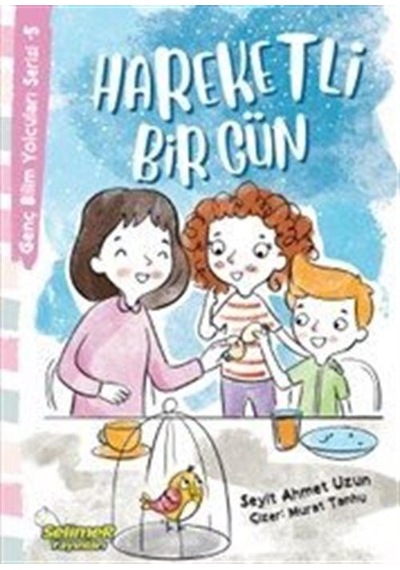 Hareketli Bir Gün / Genç Bilim Yolcuları Serisi 5 / Seyit Ahme...