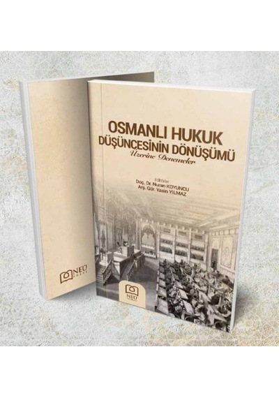 Osmanlı Hukukun Düşüncesinin Dönüşümü Üzerine Denemeler- NEÜ Yayınları