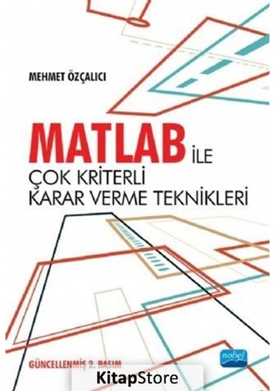 Matlab ile Çok Kriterli Karar Verme Teknikleri / Mehmet Özçalıcı