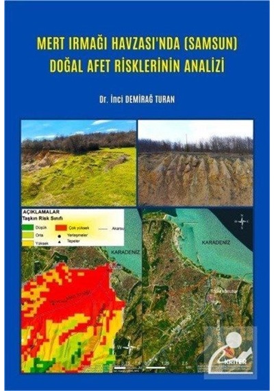 Mert Irmağı Havzası'nda (Samsun) Doğal Afet Risklerinin Analizi - İnci Demirağ Turan - Kriter
