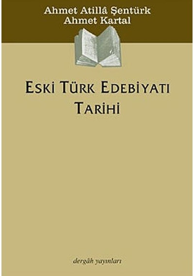 Eski Türk Edebiyatı Tarihi - Ahmet Atilla Şentürk -  Ahmet Kartal - Dergah Yayınları