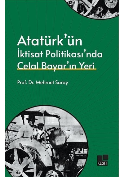 Atatürk'ün İktisat Politikası'nda Celal Bayar'ın Yeri / Prof. ...