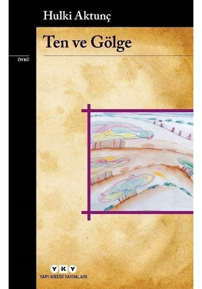 Ten ve Gölge - Hulki Aktunç - Yapı Kredi Yayınları