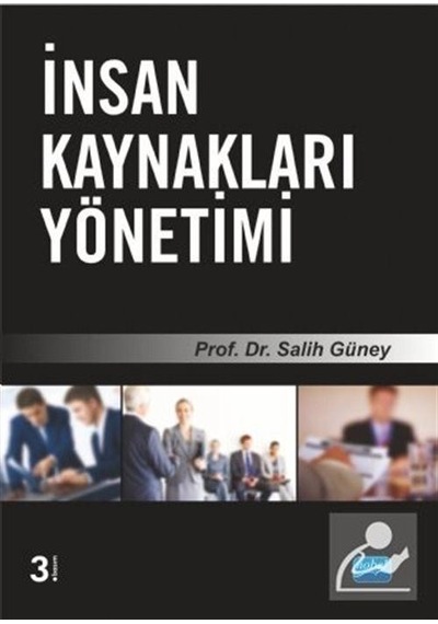 Insan Kaynakları Yönetimi Prof.Dr. Salih Güney Prof. Dr. S