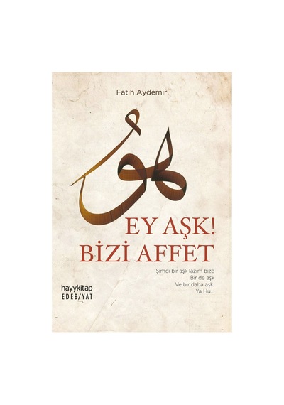 Aşk Ve Affetme Üzerine Düşünceler Ve İlham Verici Yazılar
