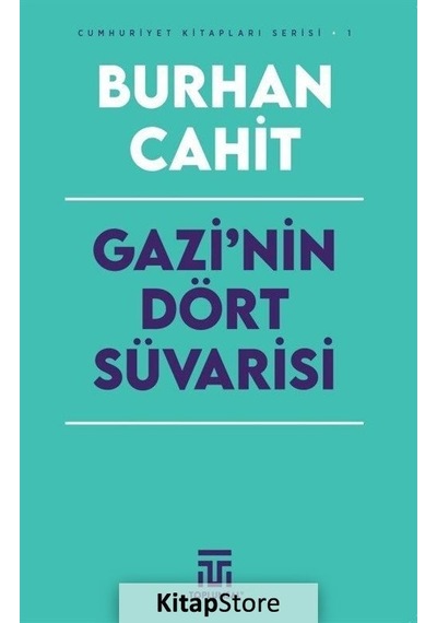 Gazi'nin Dört Süvarisi - Cumhuriyet Kitapları Serisi 1 - Burhan Cahit - Toplumsal Kitap