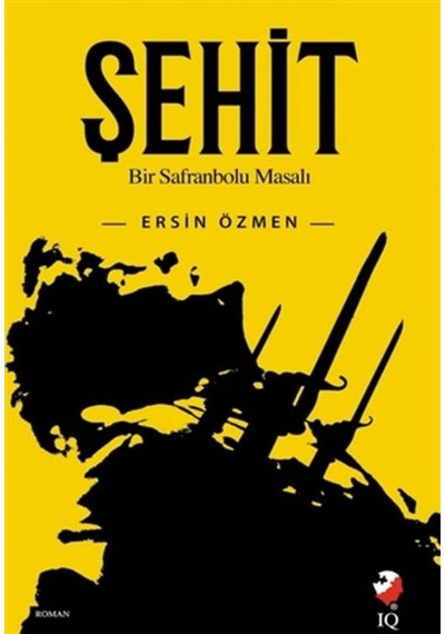 Şehit-Bir Safranbolu Masalı - Ersin Özmen - IQ Kültür Sanat Yayıncılık