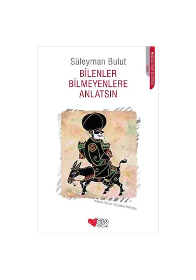 Bilenler Bilmeyenlere Anlatsın - Süleyman Bulut - Can Çocuk Yayınları