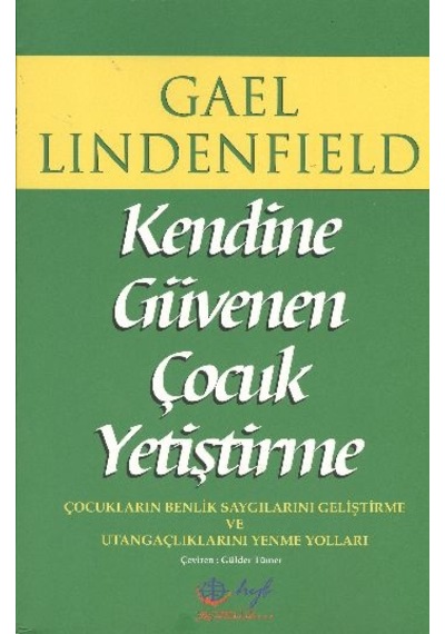 Kendine Güvenen Çocuk Yetiştirme - Gael Lindenfield