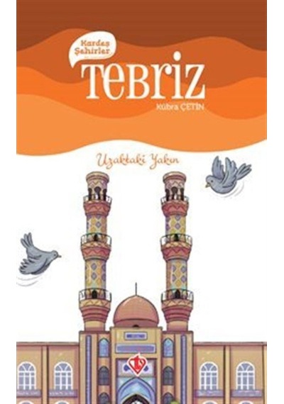 Kardeş Şehirler: Tebriz - Uzaktaki Yakın - Yaşar Koca - Türkiye Diyanet Vakfı Yayınları