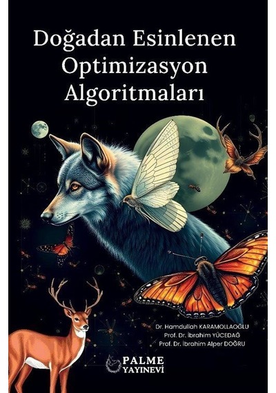 Doğadan Esinlenen Optimizasyon Algoritmaları / İbrahim Yücedağ