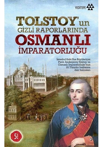 Tolstoy'un Gizli Raporlarında Osmanlı İmparatorluğu - Pyotr Andreyeviç Tolstoy - Yeditepe Yayınevi