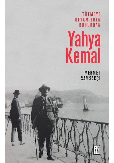 Tütmeye Devam Eden Buhurdan: Yahya Kemal - Mehmet Samsakçı - Ketebe
