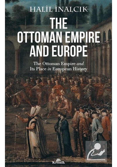 The Ottoman Empire And Europe / Prof. Dr. Halil İnalcık