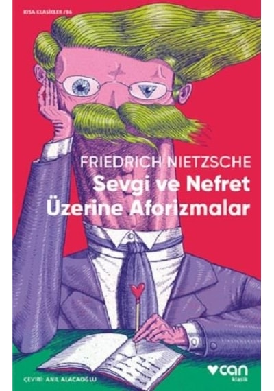 Sevgi ve Nefret Üzerine Aforizmalar - Kısa Klasikler 86 - Friedrich Nietzsche - Can Yayınları