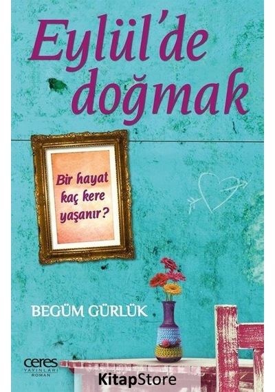 Eylül'de Doğmak - Begüm Gürlük - Ceres Yayınları