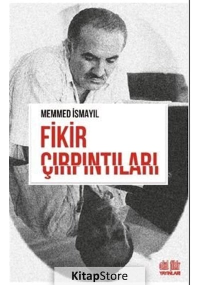 Fikir Çırpıntıları - Memmed İsmayıl - Akıl Fikir Yayınları