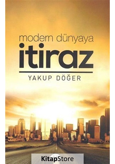 Modern Dünyaya İtiraz  - Yakup Döğer  - Artuklu Yayınları