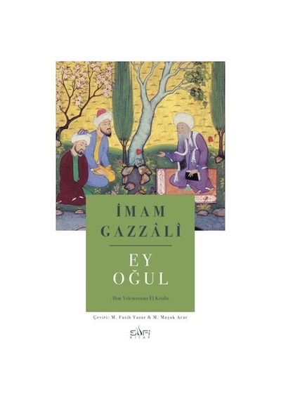 Ey Oğul & İlim Yolcusunun El Kitabı / İmam Gazzali