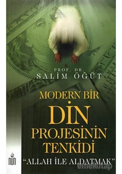 Modern Bir Din Projesinin Tenkidi - Selim Öğüt - Nun Yayınları