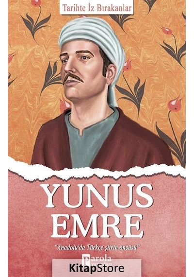 Yunus Emre - Tarihte İz Bırakanlar - Turan Tektaş - Parola Yayınları