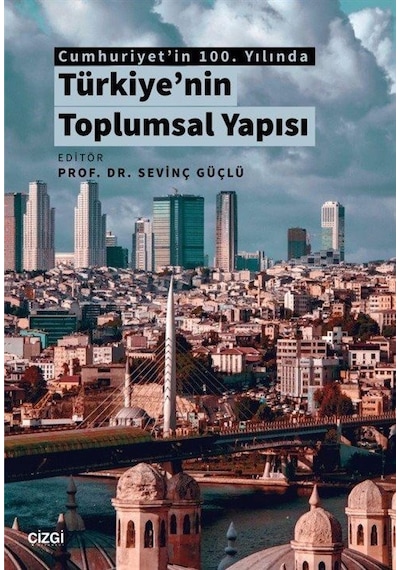 Cumhuriyet'in 100. Yılında Türkiye'nin Toplumsal Yapısı / Sevi...