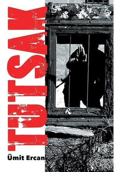 Tutsak - Ümit Ercan - Sinopsis Yayınları