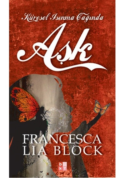 Aşk - Küresel Isınma Çağında - Francesca Lia Block - Babıali Kültür