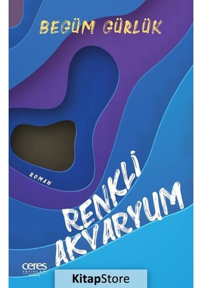 Renkli Akvaryum - Begüm Gürlük - Ceres Yayınları