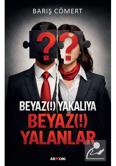 Beyaz Yakalılara Beyaz Yalanlar / Barış Cömert